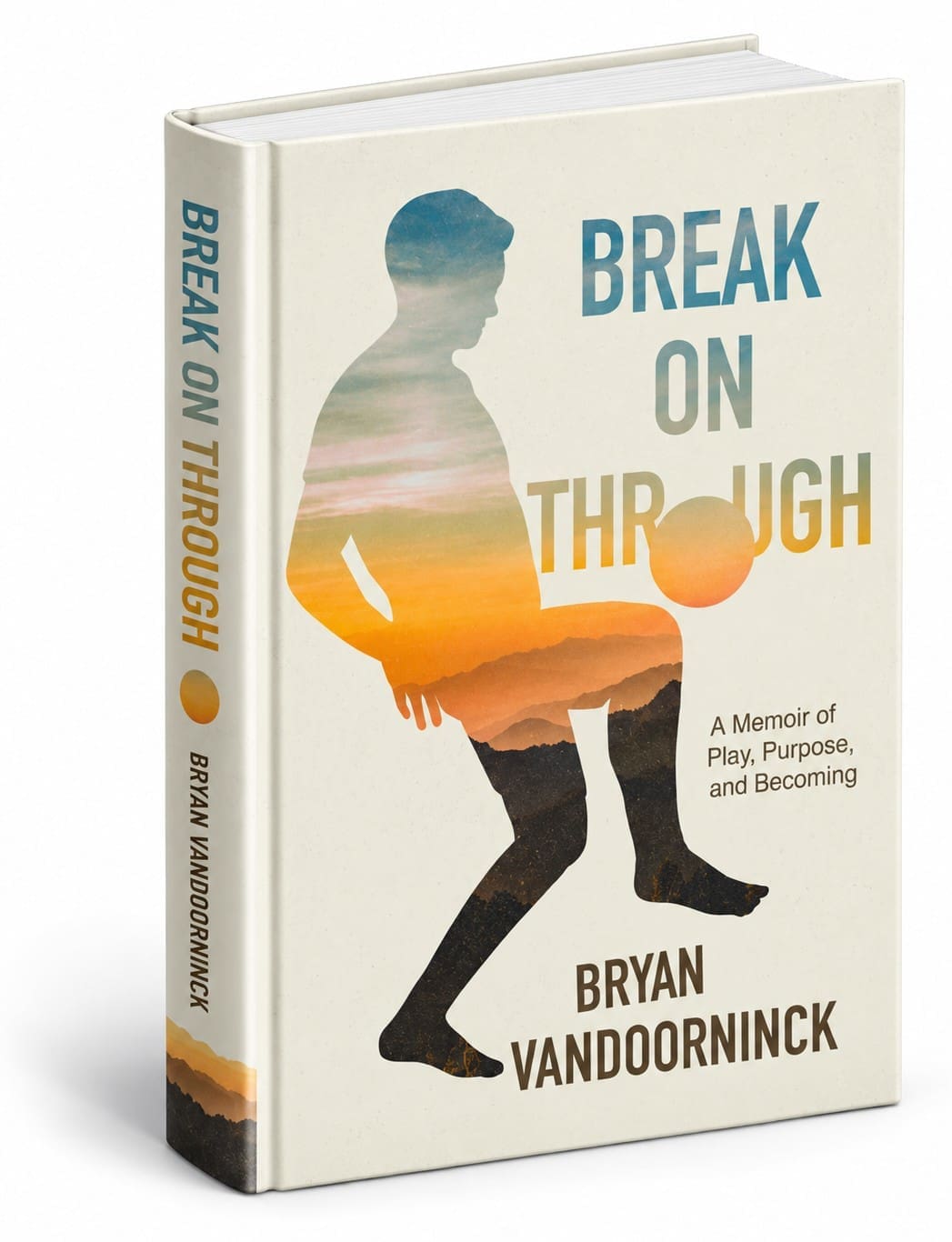 Break On Through: A Memoir of Play, Purpose, and Becoming by Bryan VanDoorninck